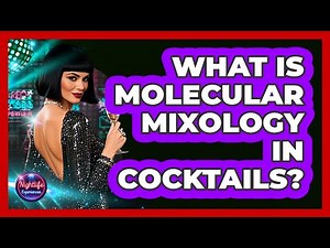 What Is Molecular Mixology In Cocktails?