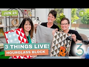 3 Things Live: How to Make an Easy Hourglass Quilt Block