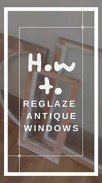 How to Reglaze Antique Wood Windows