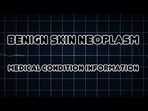 Benign Skin Neoplasm (Medical Condition)
