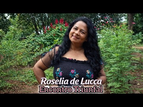 Encontro Triunfal - Roselia de Lucca