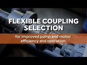 Flexible Coupling Selection For Improved Pump And Motor Efficiency And Operation