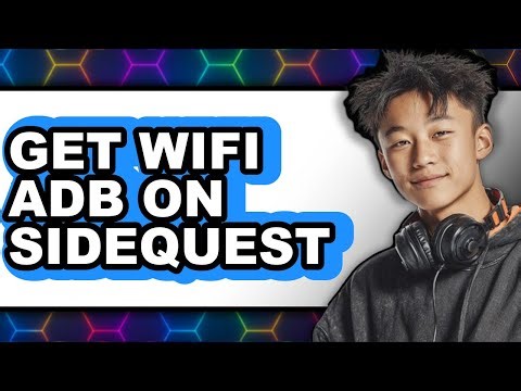 How to Get Wifi Adb on Sidequest - Full Guide