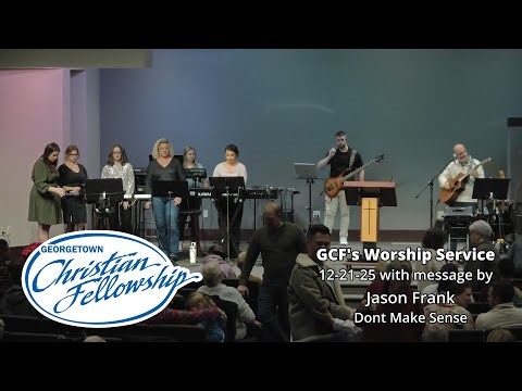 GCF's 12-21-25 online service with message by Jason Frank 'Don't Make Sense'