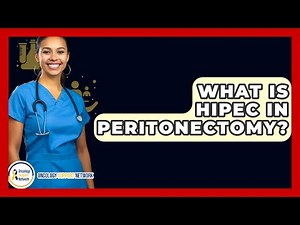 What Is HIPEC In Peritonectomy? - Oncology Support Network
