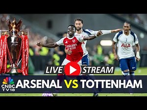 🔴Arsenal vs Tottenham Spurs Match LIVE: North London Derby English Premier League LIVE Score | N18G