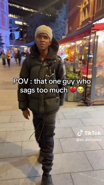 POV: The Guy Who Sags Too Much - A Relatable Moment