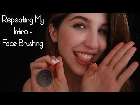 ASMR | REPEATING MY INTRO ~ Smile Sounds & Face Brushing ~