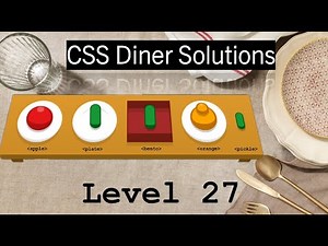 CSS Diner | SOLUTIONS WALKTHROUGH | Lvl 27