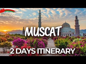 2 Days in Muscat, Oman - The Perfect Itinerary!