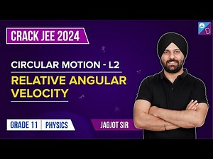 Relative Angular Velocity - Circular Motion Class 11 Physics (Concepts+ Questions) | JEE Main 2024
