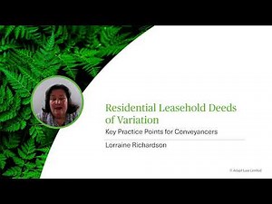 Residential Leasehold Deeds of Variation - Key Practice Points for Conveyancers - Webinar