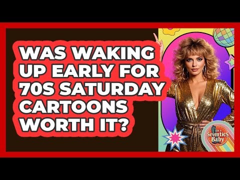 Was Waking Up Early For 70s Saturday Cartoons Worth It? - I'm a 70s Baby
