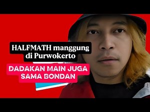 HALFMATH Performs in Purwokerto! A Surprise Performance with Bondan?!