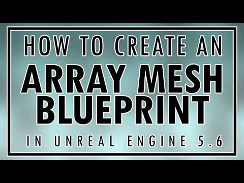 Unreal Engine - Creating an Array Mesh Blueprint