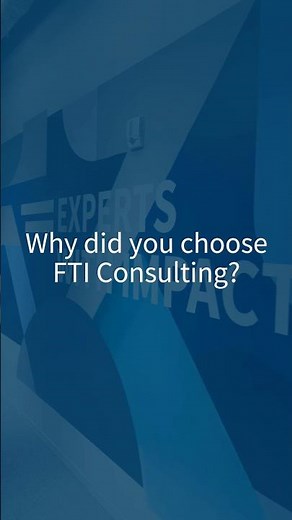 Why Did You Choose FTI Consulting?