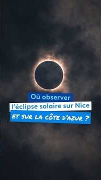 Où observer l’éclipse solaire à Nice et sur la Côte d’Azur ?