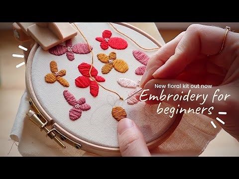 EMBROIDERY for Beginners - Learn the basics - New Floral embroidery kit is now available