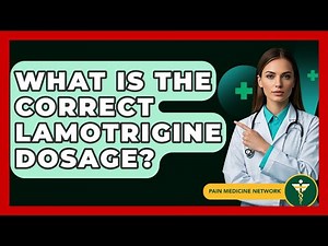 What Is The Correct Lamotrigine Dosage? - Pain Medicine Network