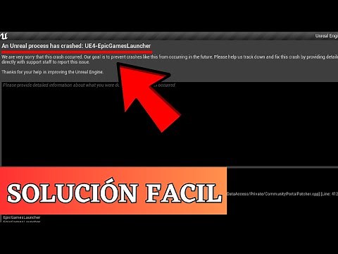 Unreal Engine 4 Crash Reporter - An Unreal Process Has Crashed UE4 EpicGamesLauncher - SOLUCIÓN
