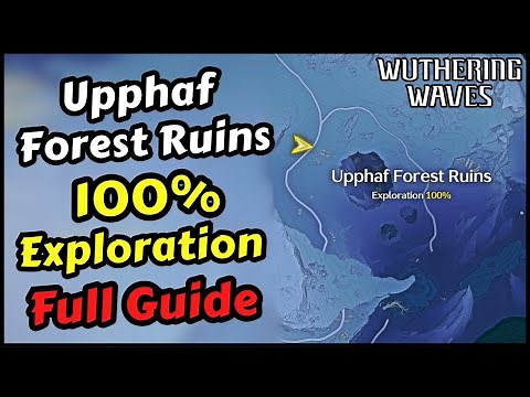 Upphaf Forest Ruins 100% Exploration Guide Wuthering Waves (Upphaf Forest Ruins All Supply Chests)