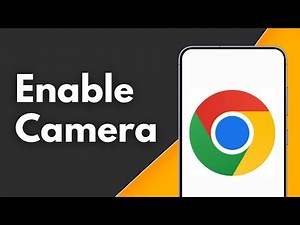 How to Enable Camera on Google Chrome