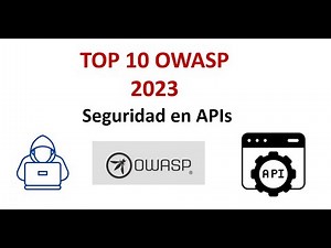 TOP 10 OWASP 2023 en Español | Seguridad en APIs