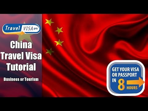 China Visa: How To get Chinese Travel Visa - Tutorial by Travel Visa Pro