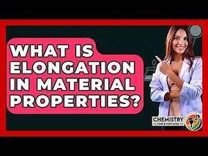 What Is Elongation In Material Properties? - Chemistry For Everyone
