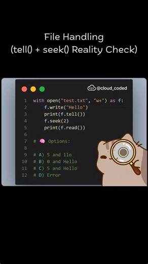 Aʟғᴀɪᴢ on Instagram: "This one teaches file pointer awareness 📁 Step-by-step: After f.write("Hello"), the file pointer moves to position 5 f.tell() returns the current pointer position → 5 f.seek(2) moves the pointer to index 2 f.read() reads from index 2 onward → "llo" So the output is: 5 llo 💡 Understanding tell() and seek() is crucial for real file processing — logs, parsing, editing files. Can you guess the output before running it? Drop your answer (A/B/C/D) 👇 #python #pythonprogramming 
