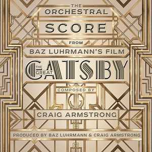 Craig Armstrong - The Orchestral Score From Baz Luhrmann's Film The Great Gatsby