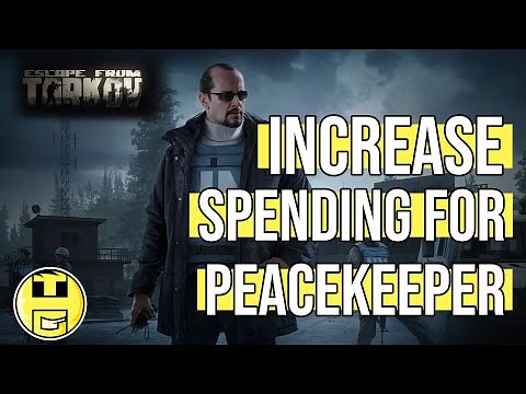 How to Increase spending with Peacekeeper - Escape From Tarkov Beginner Guide .12 -