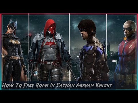 How To Free Roam With Any Character In Batman Arkham Knight