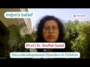 (Prof.) Dr. Sheffali Gulati on Neurodevelopmental Disorders in Children