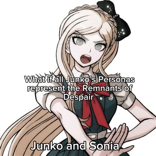 What if junko enoshimas personas represent the remenants of despair?? #danganronpa #junkoenoshima #ibukimioda #nagitokomaeda #sonianevermind Aka Sonia Nevermind and Junko Enoshima, Hiyoko Saionji and Junko Enoshima, Ibuki Mioda and Junko enoshima, Mikan Tsumiki And Junko Enoshima, Nagito Komaeda and Junko Enoshima, Gundham Tanaka and Junko Enoshima, Peko Pekoyama and Junko Enoshima, Teruteru Hanamura and Junko Enoshima, and Kazuichi Souda and Junko enoshima! BTW not my idea