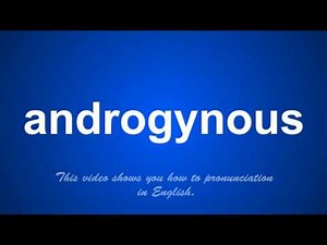 the correct pronunciation of androgynous in English.