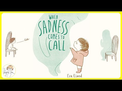 When Sadness Comes to Call by Eva Eland Read Aloud Kids Book