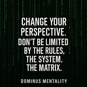 CHANGE YOUR PERSPECTIVE — Break Free From the Matrix | DOMINUS MENTALITY
