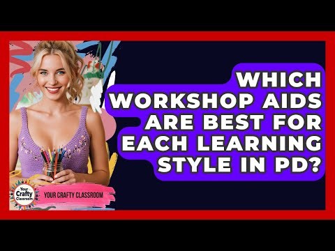 Which Workshop Aids Are Best For Each Learning Style In PD? - Your Crafty Classroom