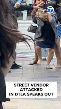 Street vendor attacked in downtown LA speaks out