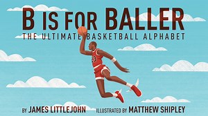 B is for Baller: The Basketball Alphabet Book for Kids
