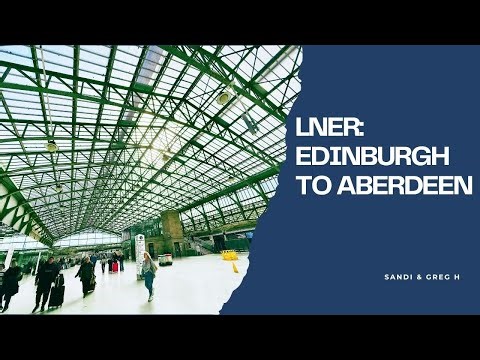 LNER : Edinburgh to Aberdeen