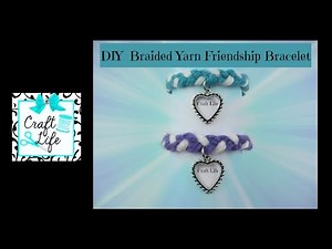 Craft Life ~ Yarn ~ Braided Friendship Bracelet Tutorial