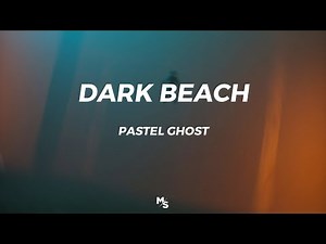 PASTEL GHOST - DARK BEACH // slowed + reverb + lyrics