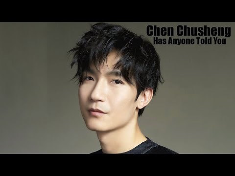 Chen Chusheng 陈楚生 - Has Anyone Told You 有没有人告诉你 (Lyrics Pinyin with English Translation)