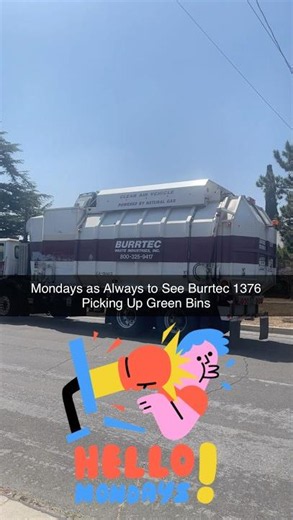 Mondays as Always to See Burrtec 1376 Picking Up Green Bins
