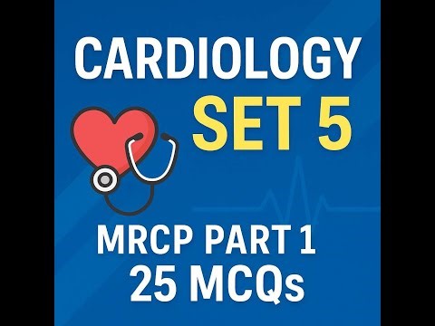 MRCP Part 1 Cardiology Rapid Revision | 25 Must-Know MCQs (Set 5: Q101–125) with Explanations