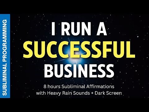 I run a successful business - 8 hours Subliminal Affirmations with Heavy Rain Sounds + Dark Screen