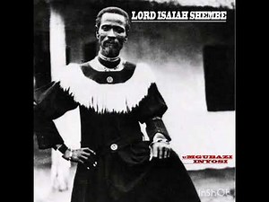 LORD ISIAH SHEMBE(izibongo zenkosi uMqaliwendlela) by uMgubazi inyosi