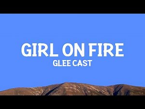Glee Cast - Girl On Fire (Lyrics)